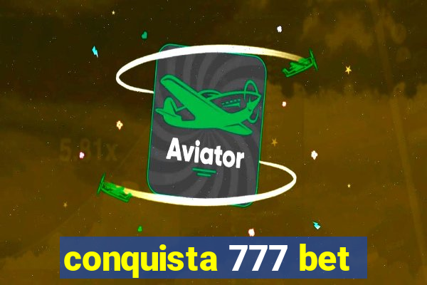 conquista 777 bet